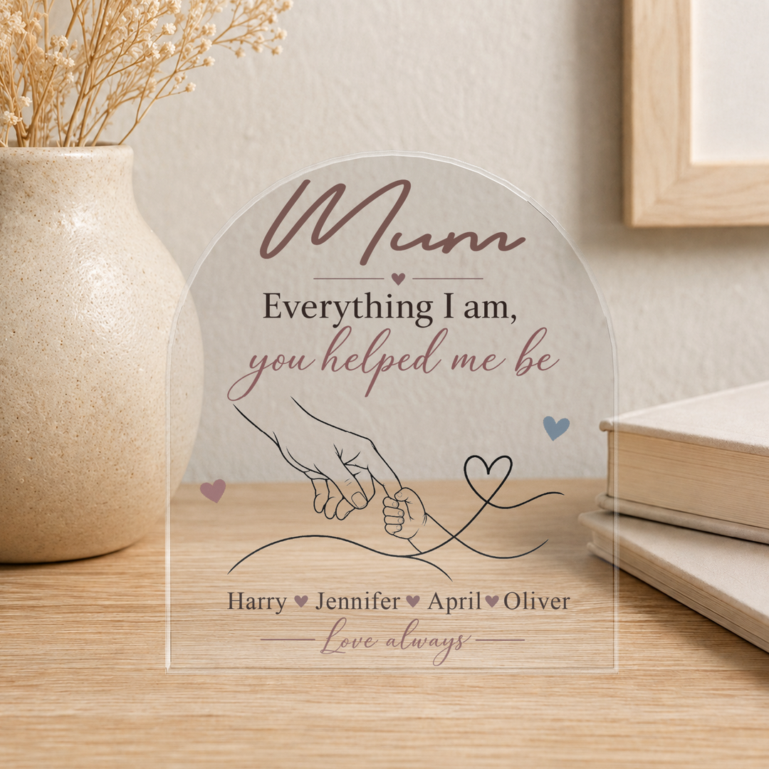 Personalised Acrylic Arch Plaque – Everything I Am, You Helped Me Be