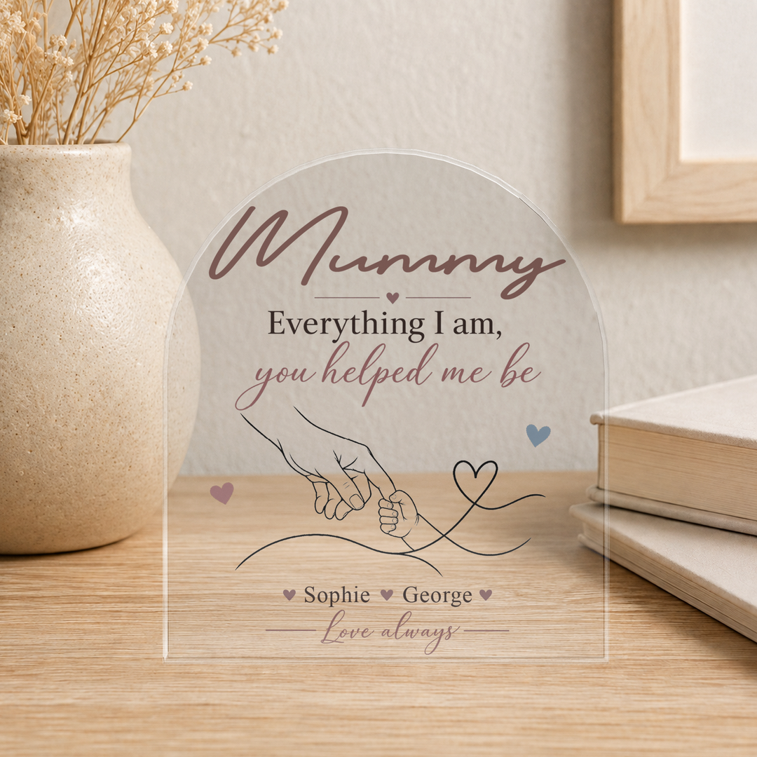 Personalised Acrylic Arch Plaque – Everything I Am, You Helped Me Be