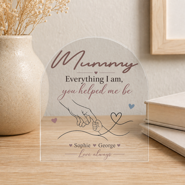 Personalised Acrylic Arch Plaque – Everything I Am, You Helped Me Be