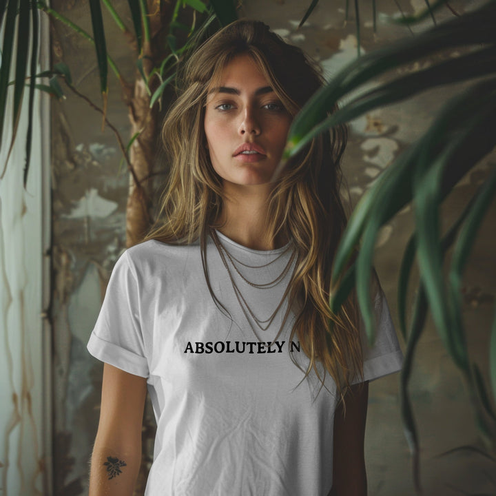 Absolutely Not Unisex T-Shirt, Funny Quote Tee Shirt, Funny Trendy T-Shirt Gift for Friend, Funny Meme Statement T-Shirt, Adult Humor Shirt - Gifts Handmade