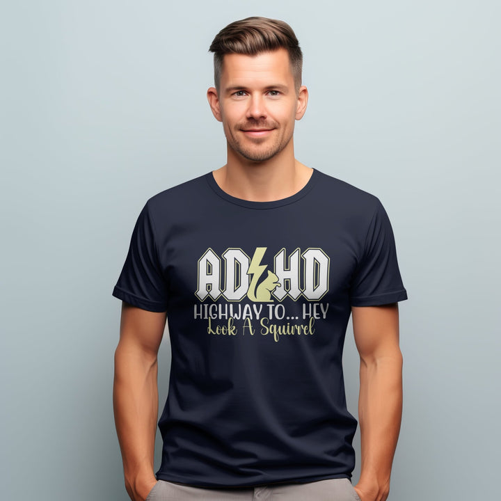 ADHD Unisex T - Shirt, Funny Saying Graphic Tee, ADHD Awareness T - Shirt, Mental Health Tee Shirt, ADHD Highway To Hey Look A Squirrel T - Shirt - Gifts Handmade