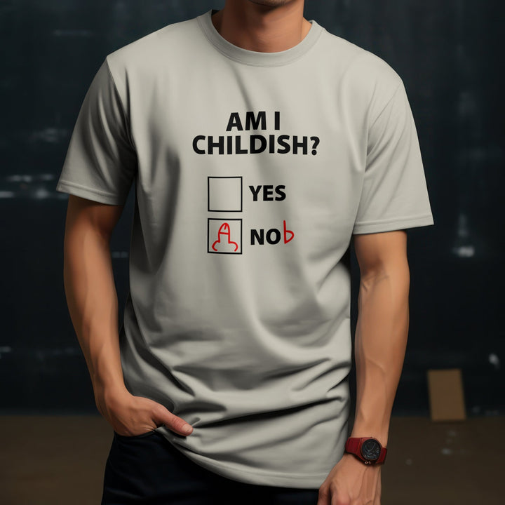 Am I Childish Yes or No Unisex T-Shirt, Funny Childish Slogan Shirt, Funny Gift for Friend, Funny Novelty Joke Shirt, Funny Humour Tee Shirt - Gifts Handmade