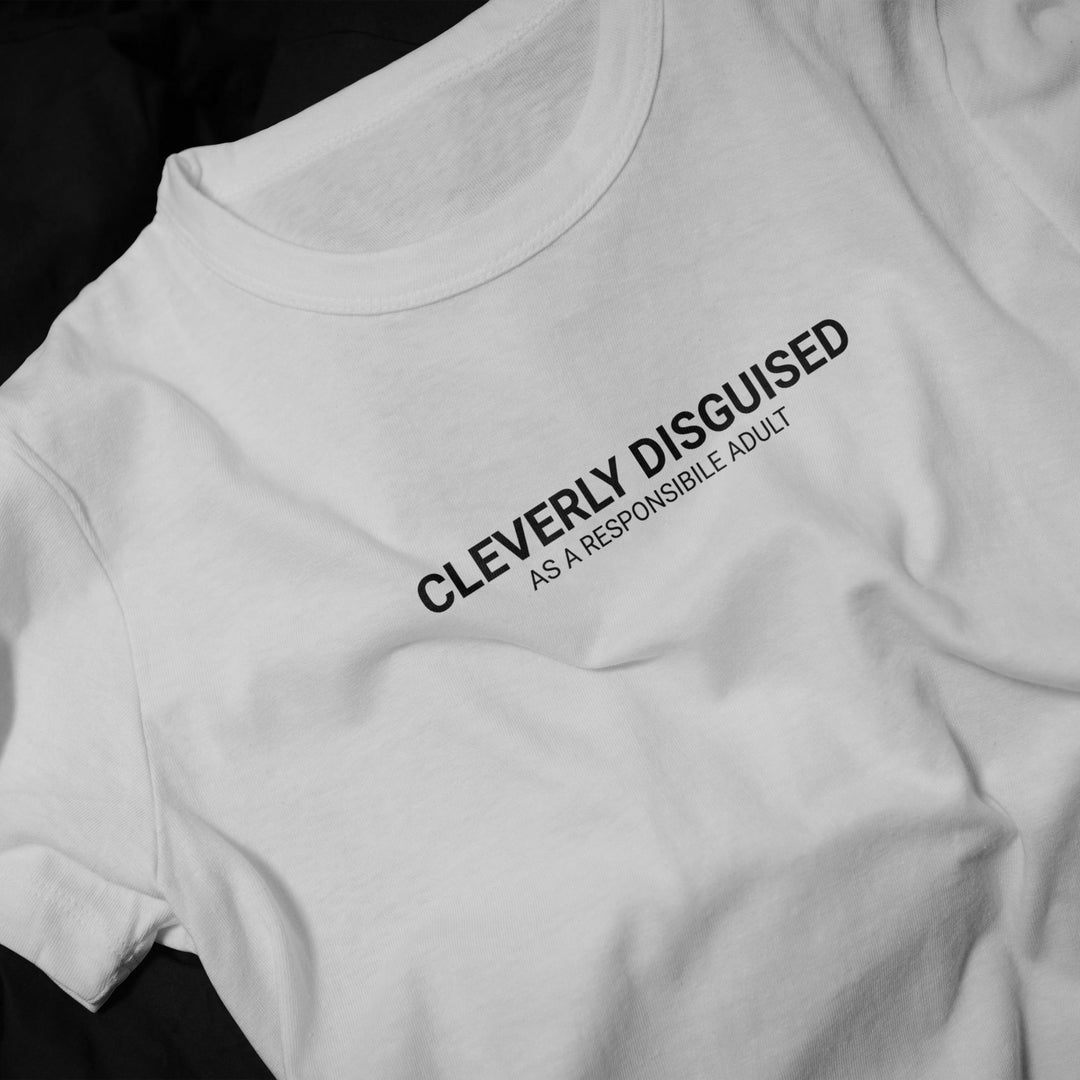 Cleverly Disguised As A Responsible Adult Unisex T - Shirt, Adult Humor T - Shirt, Responsibility Outfit Shirt, Funny Hilarious Slogan T - Shirt - Gifts Handmade