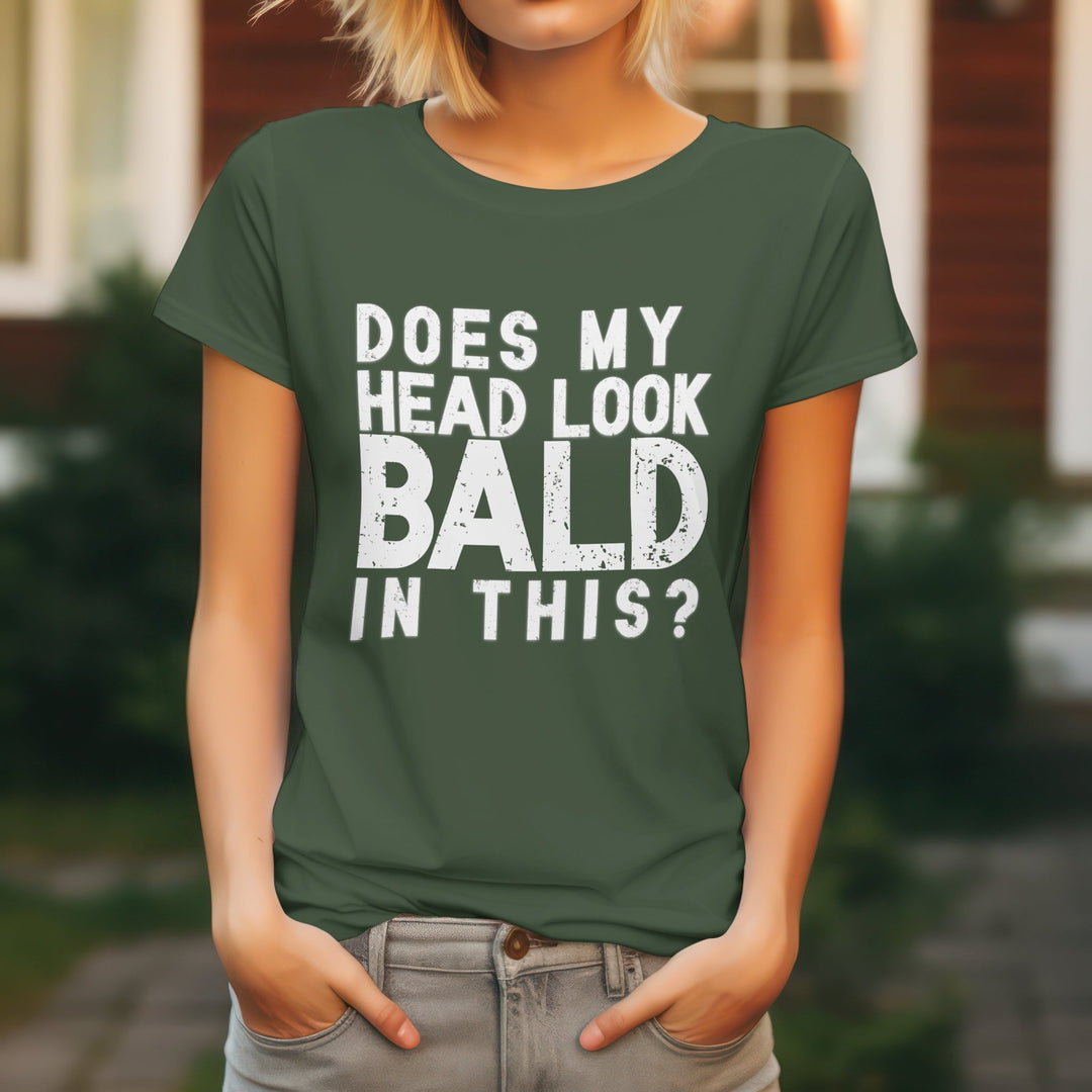 Does My Head Look Bald In This Unisex T - Shirt, Funny Slogan Joke T - Shirt, Funny Saying Shirt, Perfect Birthday Gift, Funny Bald Head T - Shirt - Gifts Handmade