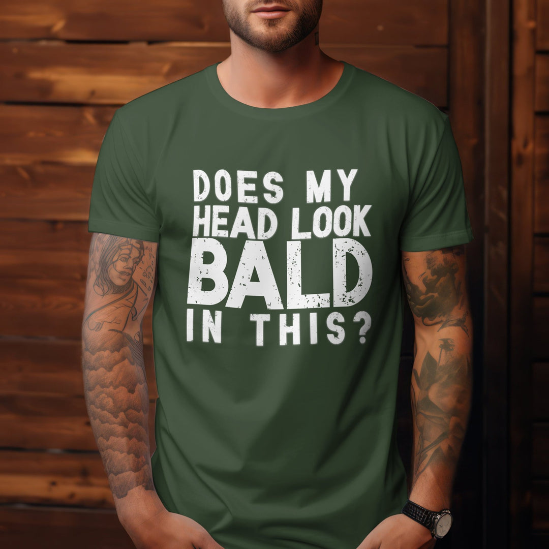 Does My Head Look Bald In This Unisex T - Shirt, Funny Slogan Joke T - Shirt, Funny Saying Shirt, Perfect Birthday Gift, Funny Bald Head T - Shirt - Gifts Handmade