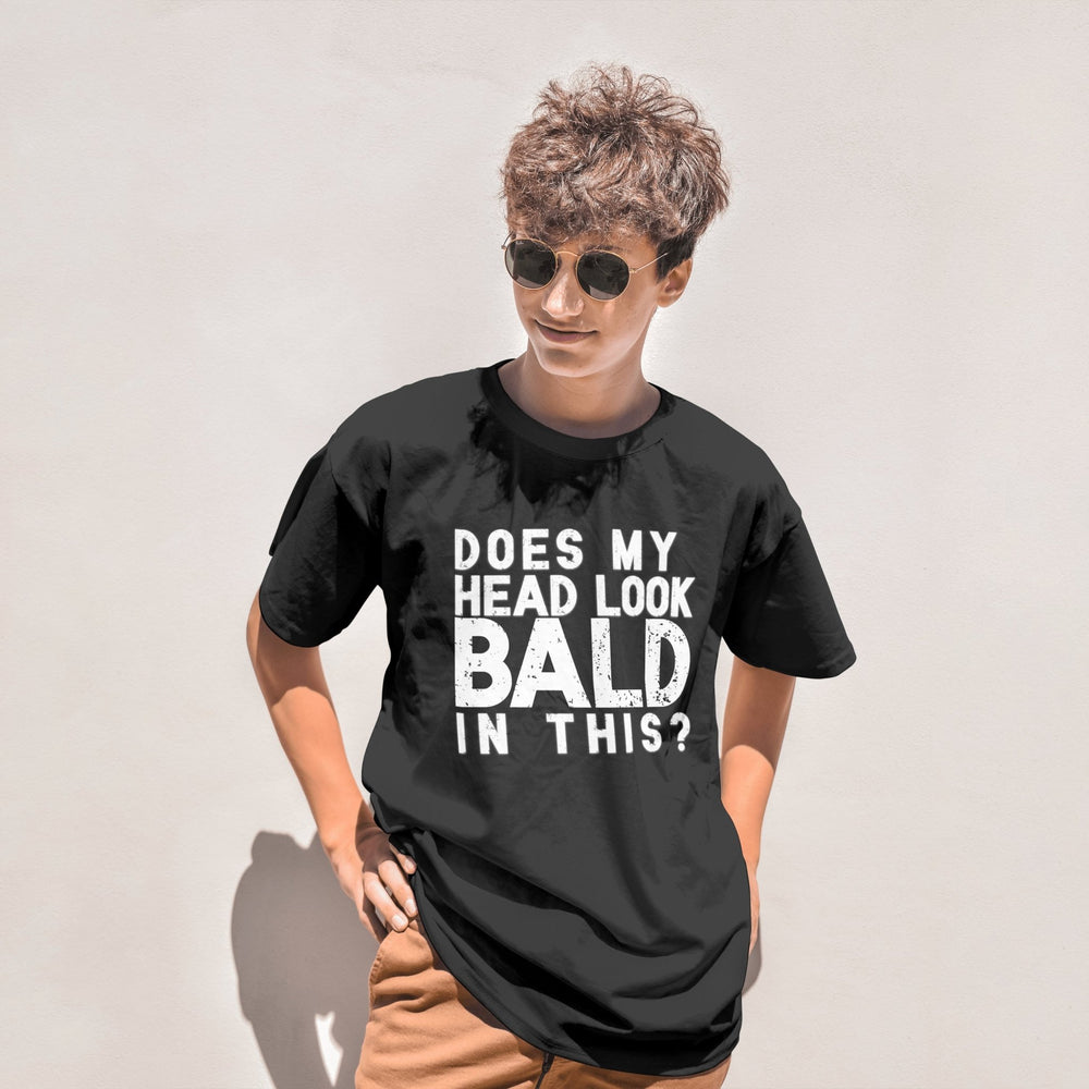 Does My Head Look Bald In This Unisex T - Shirt, Funny Slogan Joke T - Shirt, Funny Saying Shirt, Perfect Birthday Gift, Funny Bald Head T - Shirt - Gifts Handmade