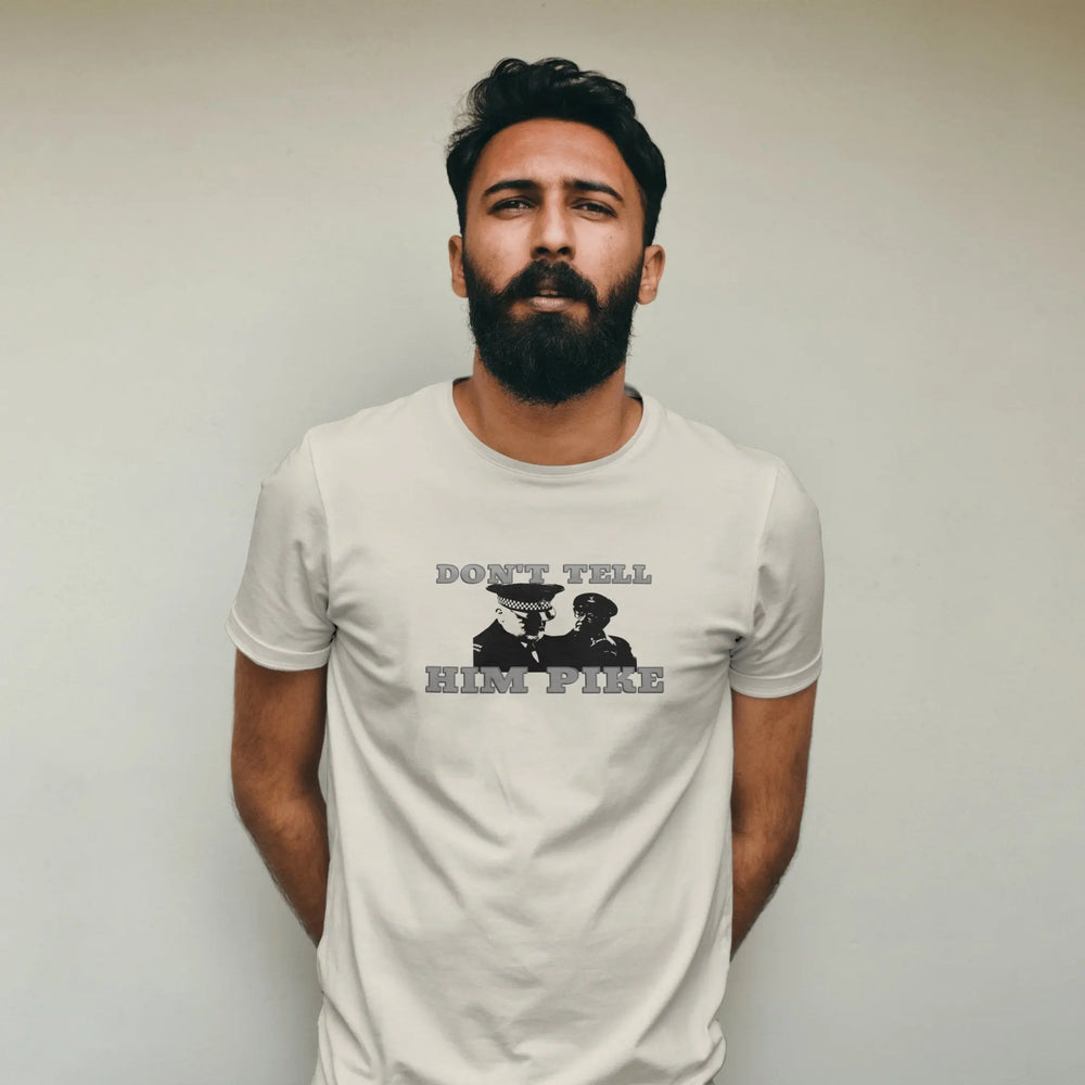 Don't Tell Him Pike Unisex T - Shirt, Funny Dad Army Quote Tee Shirt, Funny Meme British Television Sitcom Shirt, Classic Comedy TV Show Shirt - Gifts Handmade