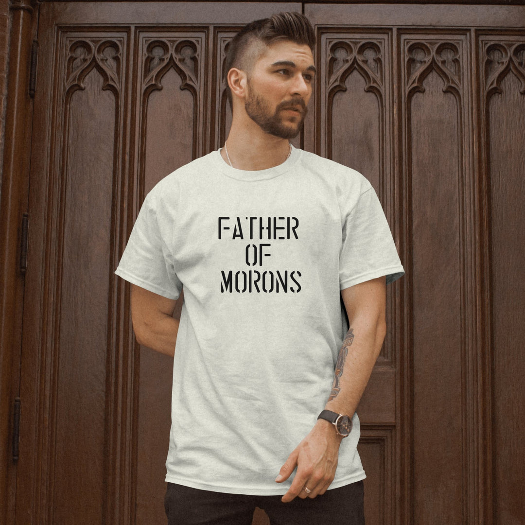 Father of Morons Unisex T - Shirt, Funny Humor Graphic Tee, Sarcastic Unisex Adult Shirt, Novelty Shirt Gift, Father of Morons Sarcastic Shirt - Gifts Handmade