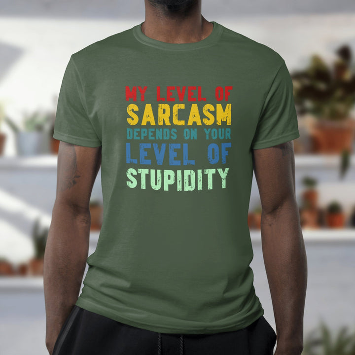 Funny Saying Shirt, Sarcastic Quote Shirt, Funny Adult Graphic Shirt, My Level Of Sarcasm Depends On Your Level Of Stupidity Unisex T-Shirt - Gifts Handmade