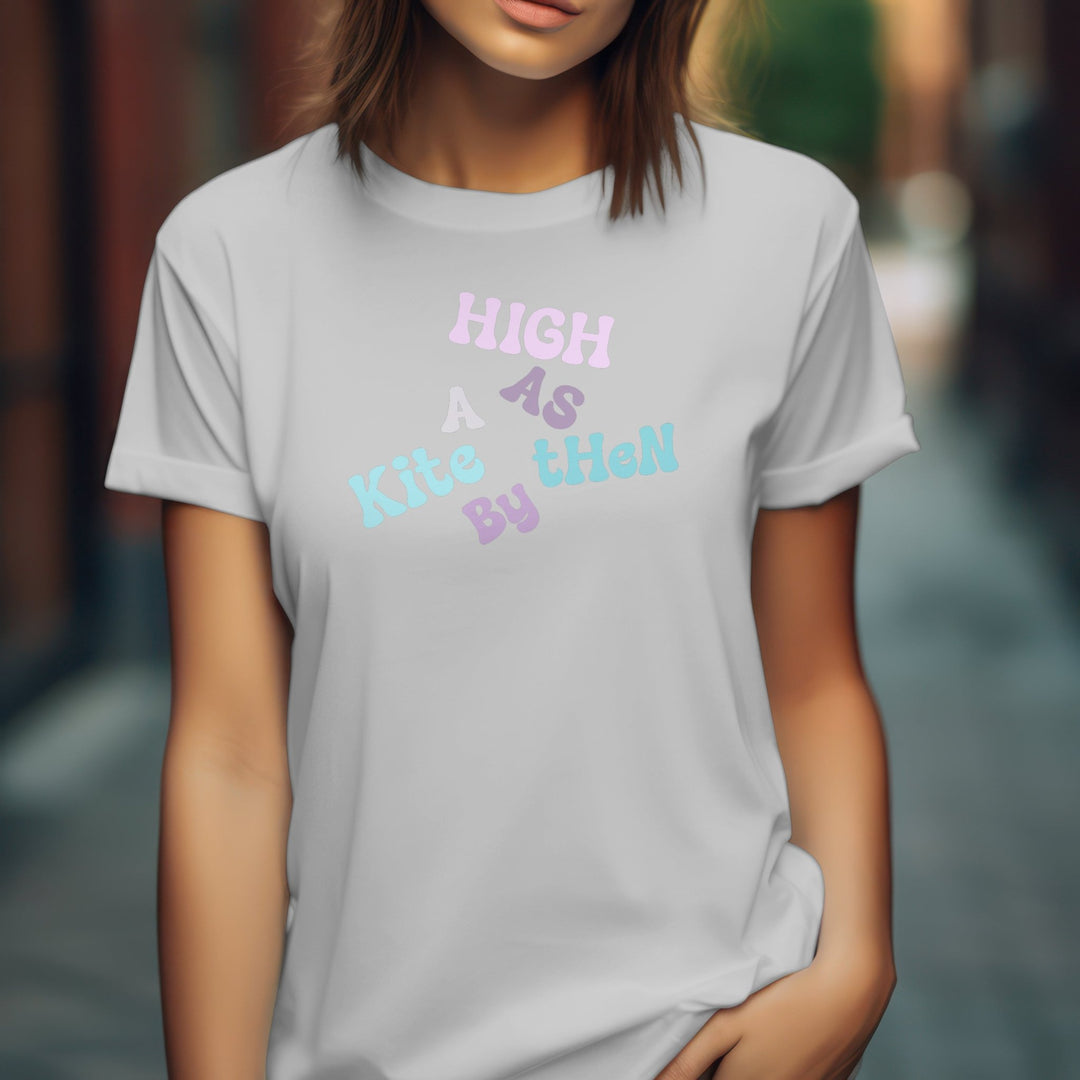 High As A Kite By Then Unisex T-Shirt, Funny Saying Tee Shirt, Funny Quote Unisex Graphic Tee, Adult Humor T-Shirt, High As A Kite T-Shirt - Gifts Handmade