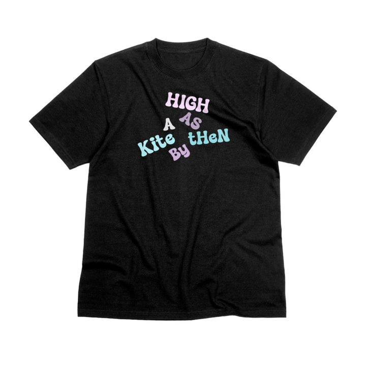 High As A Kite By Then Unisex T-Shirt, Funny Saying Tee Shirt, Funny Quote Unisex Graphic Tee, Adult Humor T-Shirt, High As A Kite T-Shirt - Gifts Handmade