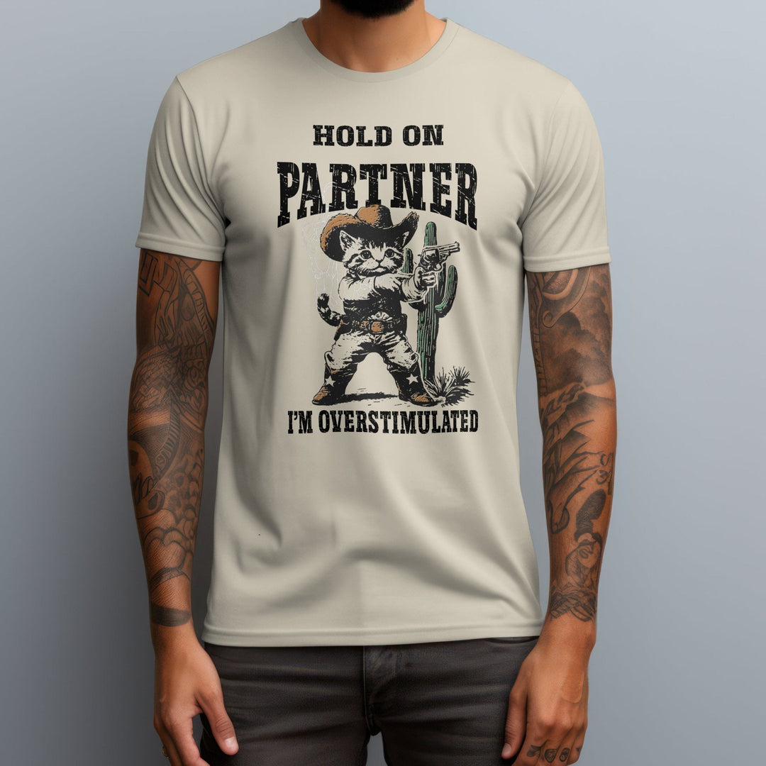 Hold On Partner Im Overstimulated Unisex T-Shirt - Gifts Handmade