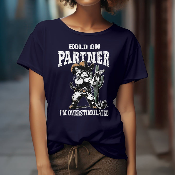 Hold On Partner Im Overstimulated Unisex T-Shirt - Gifts Handmade