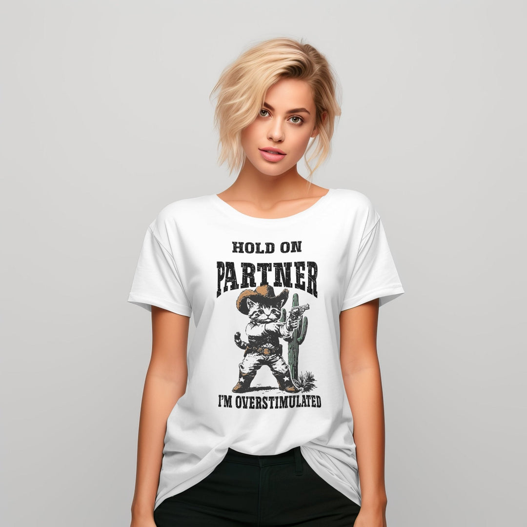 Hold On Partner Im Overstimulated Unisex T-Shirt - Gifts Handmade