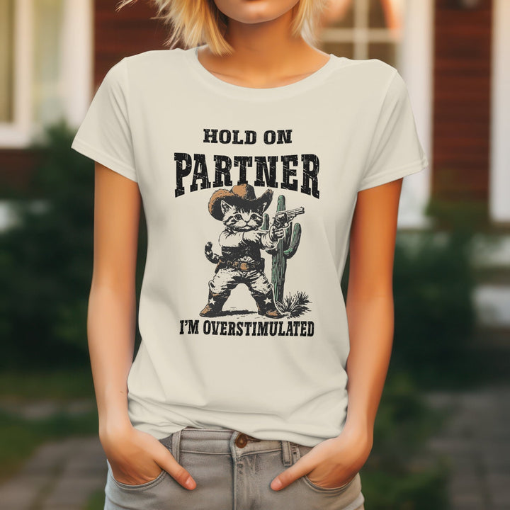 Hold On Partner Im Overstimulated Unisex T-Shirt - Gifts Handmade