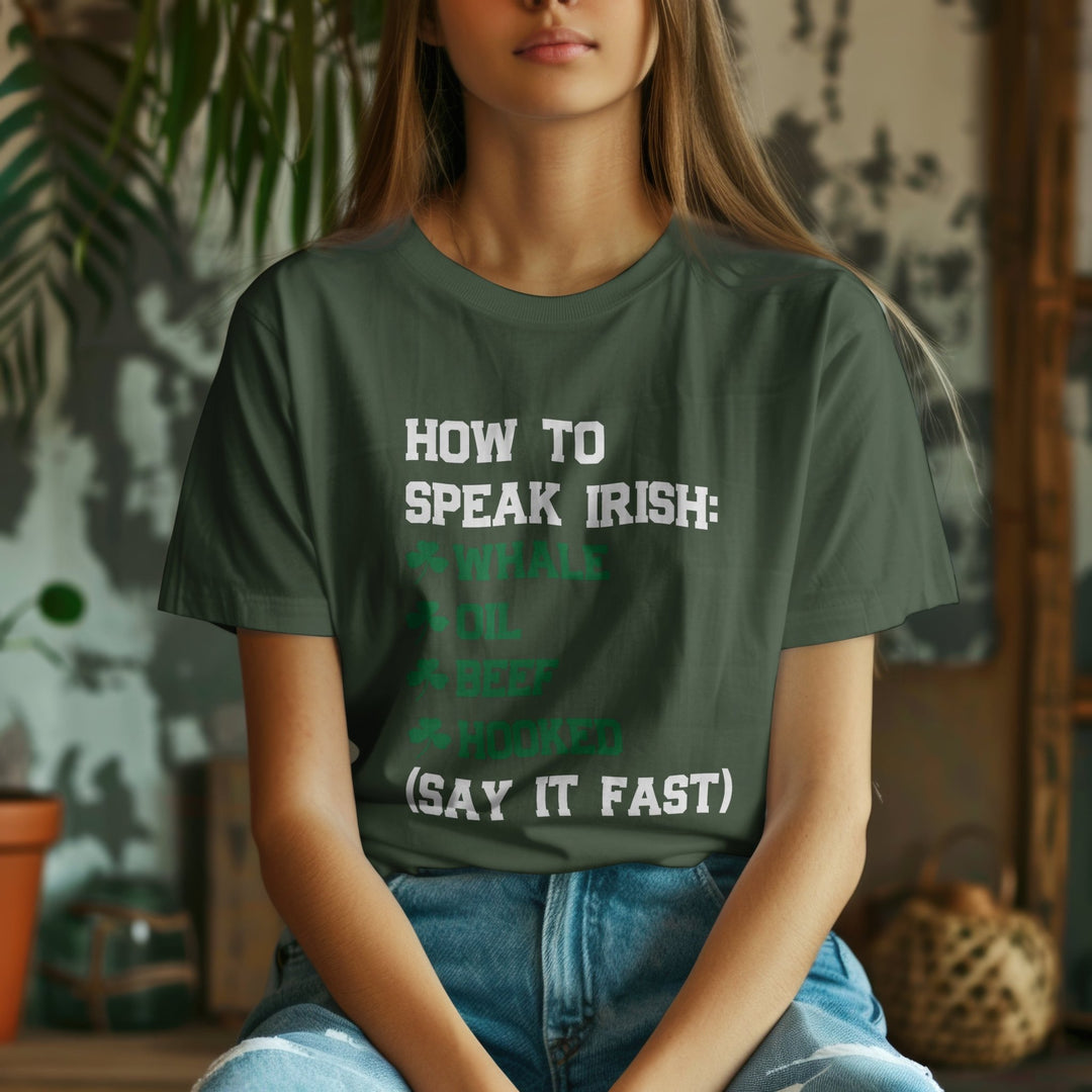 How To Speak Irish Unisex T - Shirt, Humorous Joke T - Shirt, St. Patrick's Day T - Shirt, Funny Holiday Shirt Gift, Funny Irish T - Shirt, Whale Oil Beef Hooked T - Shirt - Gifts Handmade