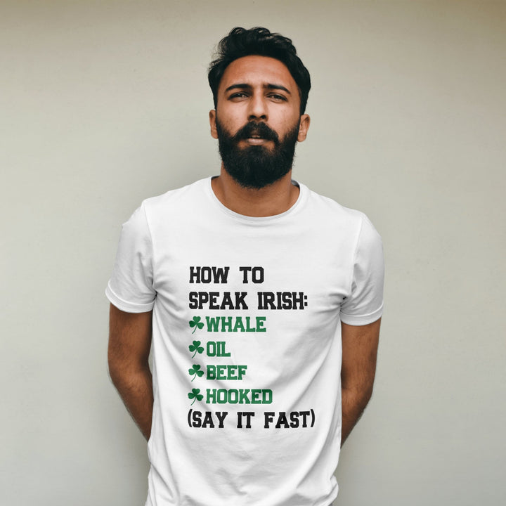 How To Speak Irish Unisex T - Shirt, Humorous Joke T - Shirt, St. Patrick's Day T - Shirt, Funny Holiday Shirt Gift, Funny Irish T - Shirt, Whale Oil Beef Hooked T - Shirt - Gifts Handmade