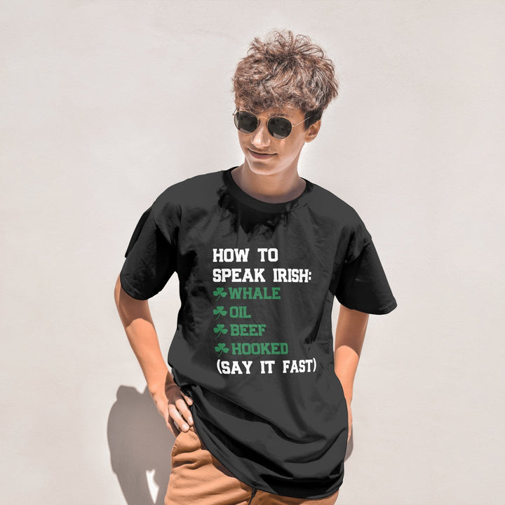 How To Speak Irish Unisex T - Shirt, Humorous Joke T - Shirt, St. Patrick's Day T - Shirt, Funny Holiday Shirt Gift, Funny Irish T - Shirt, Whale Oil Beef Hooked T - Shirt - Gifts Handmade