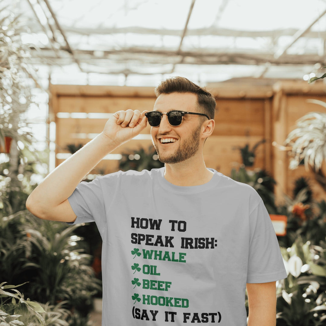 How To Speak Irish Unisex T - Shirt, Humorous Joke T - Shirt, St. Patrick's Day T - Shirt, Funny Holiday Shirt Gift, Funny Irish T - Shirt, Whale Oil Beef Hooked T - Shirt - Gifts Handmade