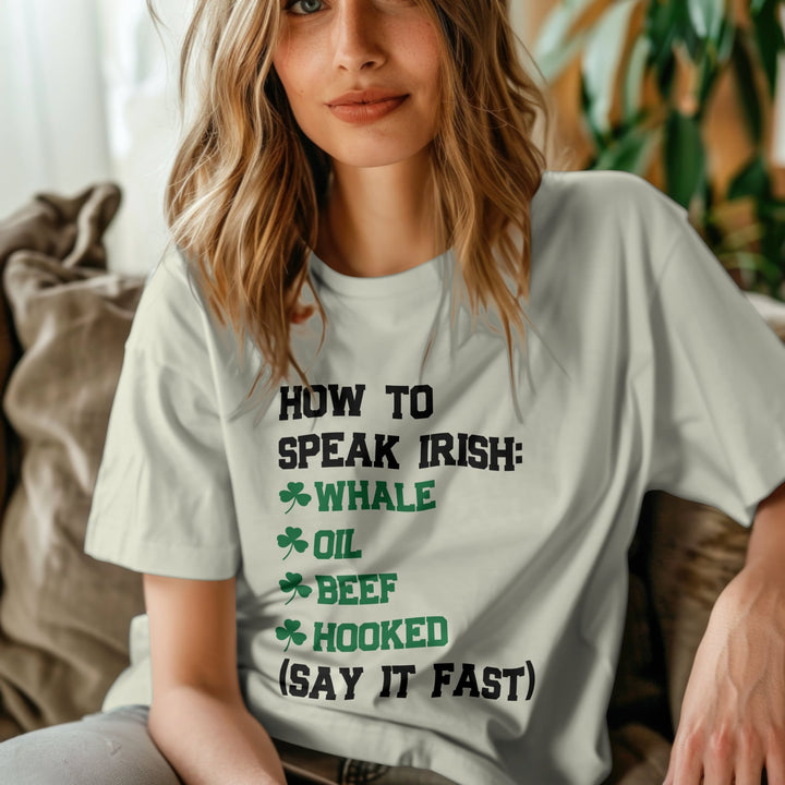 How To Speak Irish Unisex T - Shirt, Humorous Joke T - Shirt, St. Patrick's Day T - Shirt, Funny Holiday Shirt Gift, Funny Irish T - Shirt, Whale Oil Beef Hooked T - Shirt - Gifts Handmade