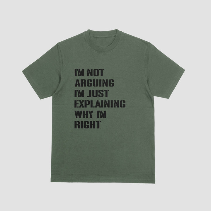 I Am Not Arguing I'm Just Explaining Why I'm Right T Shirt - Funny Quotes Shirt - Adult Humor Attitude Shirt - Sarcastic Saying Shirt - Funny Slogan Gifts - Humorous Funny Sarcastic Quote Unisex Shirt - Gifts Handmade