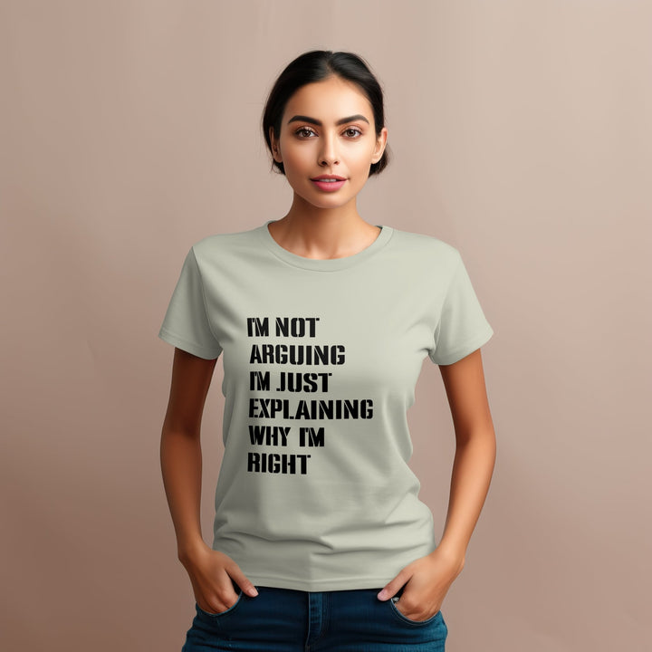 I Am Not Arguing I'm Just Explaining Why I'm Right T Shirt - Funny Quotes Shirt - Adult Humor Attitude Shirt - Sarcastic Saying Shirt - Funny Slogan Gifts - Humorous Funny Sarcastic Quote Unisex Shirt - Gifts Handmade