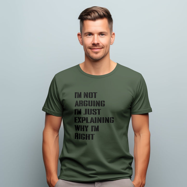 I Am Not Arguing I'm Just Explaining Why I'm Right T Shirt - Funny Quotes Shirt - Adult Humor Attitude Shirt - Sarcastic Saying Shirt - Funny Slogan Gifts - Humorous Funny Sarcastic Quote Unisex Shirt - Gifts Handmade