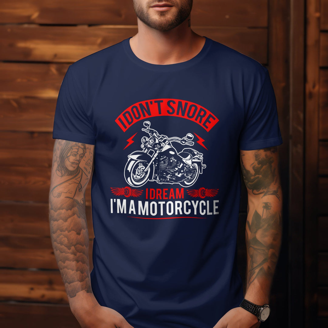 I Don't Snore I Dream I'm A Motorcycle Unisex T - Shirt, Funny Motorcycle Saying Tee Shirt, Funny Shirt Gift for Dad, Funny Humor Biker Shirt - Gifts Handmade