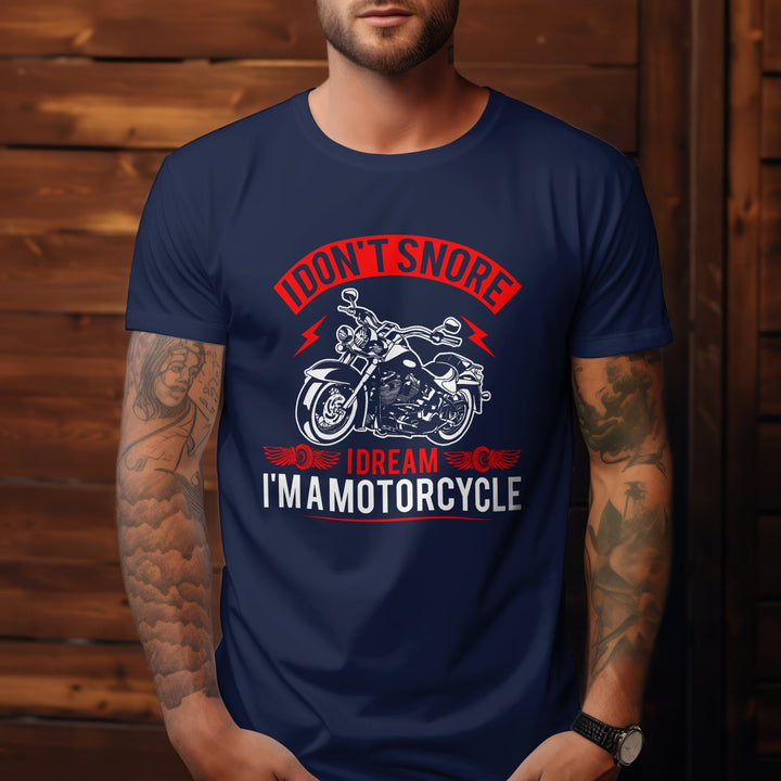 I Don't Snore I Dream I'm A Motorcycle Unisex T - Shirt, Funny Motorcycle Saying Tee Shirt, Funny Shirt Gift for Dad, Funny Humor Biker Shirt - Gifts Handmade