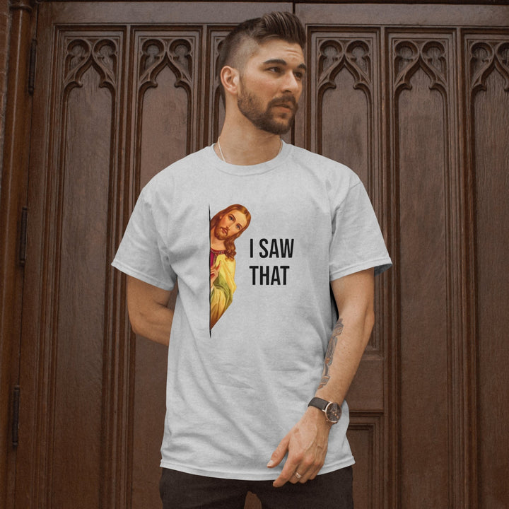 I Saw That Unisex T - Shirt, Funny Jesus Graphic Tee, Funny Christian Jesus T - Shirt, Funny Religious T - Shirt Gift, Funny Jesus Saying T - Shirt - Gifts Handmade