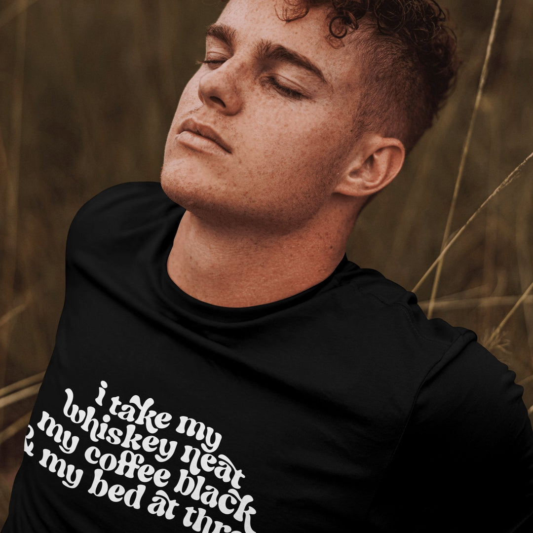 I Take My Whiskey Neat My Coffee Black And My Bed At Three Unisex T - Shirt - Whiskey And Coffee Lover Gift Shirt - Hozier Too Sweet Lyrics Tee - Gifts Handmade