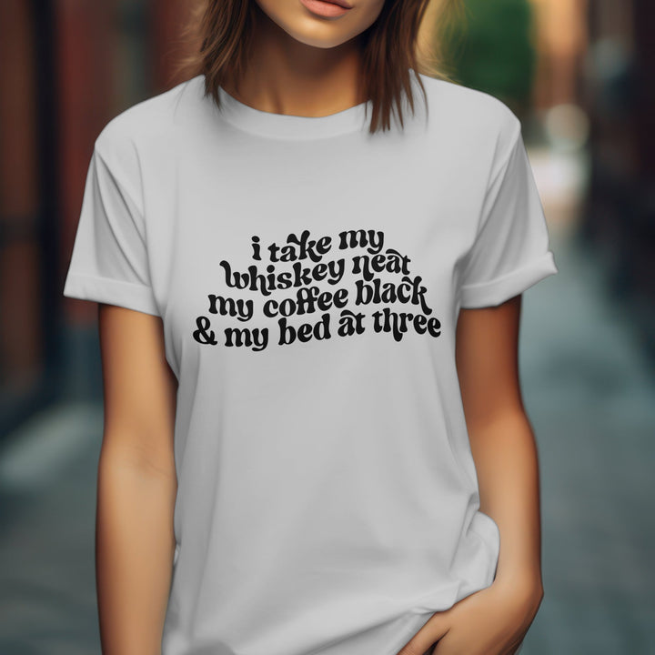 I Take My Whiskey Neat My Coffee Black And My Bed At Three Unisex T - Shirt - Whiskey And Coffee Lover Gift Shirt - Hozier Too Sweet Lyrics Tee - Gifts Handmade