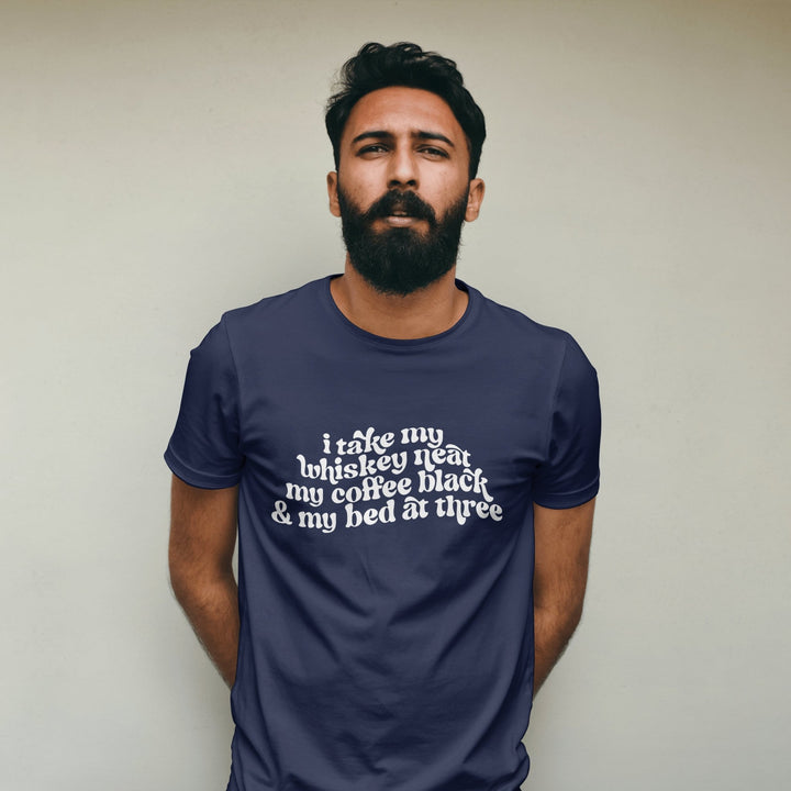 I Take My Whiskey Neat My Coffee Black And My Bed At Three Unisex T - Shirt - Whiskey And Coffee Lover Gift Shirt - Hozier Too Sweet Lyrics Tee - Gifts Handmade