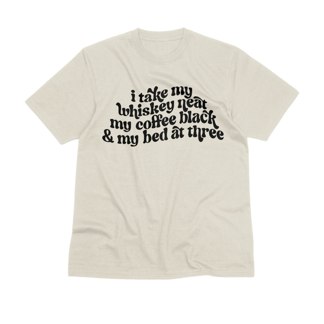 I Take My Whiskey Neat My Coffee Black And My Bed At Three Unisex T - Shirt - Whiskey And Coffee Lover Gift Shirt - Hozier Too Sweet Lyrics Tee - Gifts Handmade