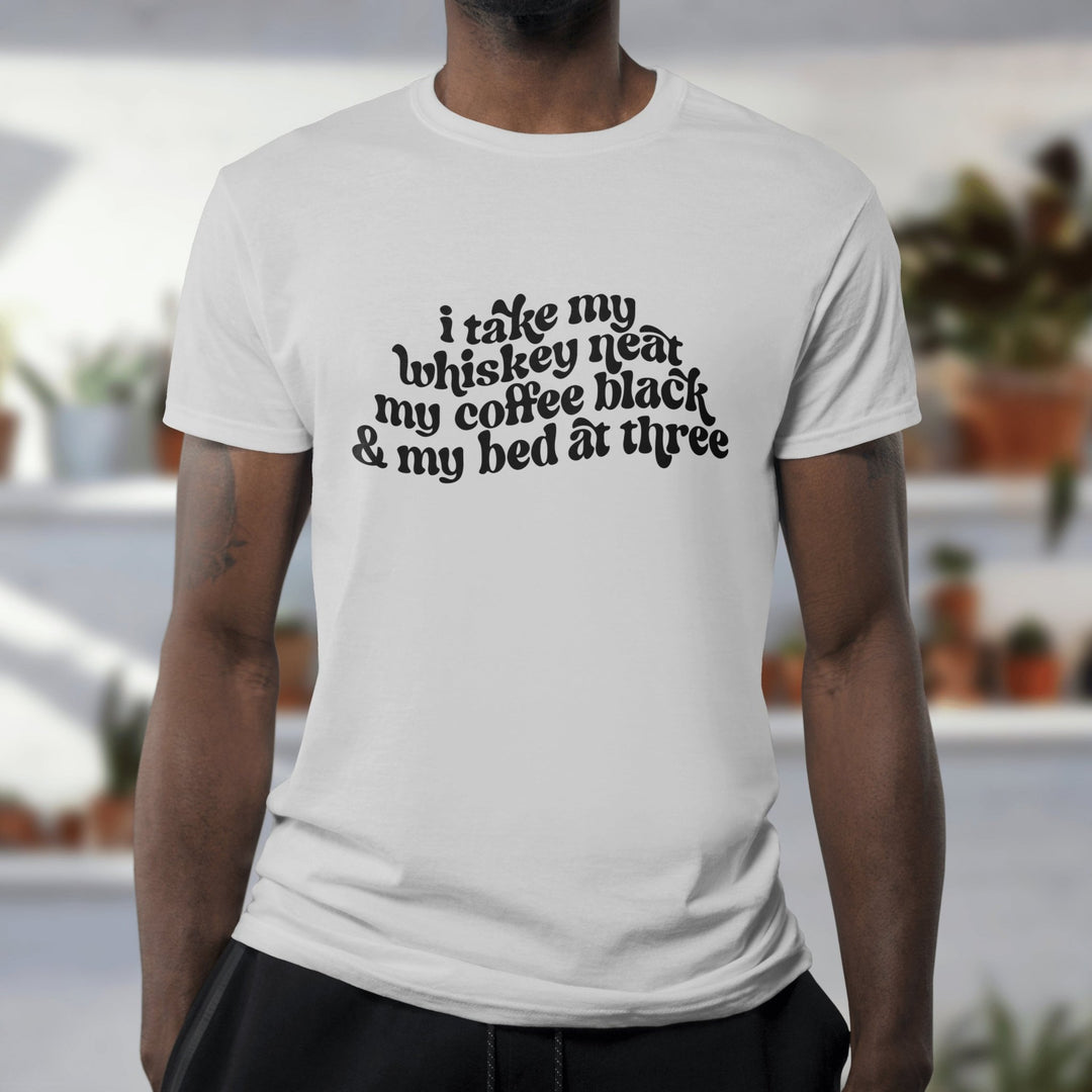 I Take My Whiskey Neat My Coffee Black And My Bed At Three Unisex T - Shirt - Whiskey And Coffee Lover Gift Shirt - Hozier Too Sweet Lyrics Tee - Gifts Handmade