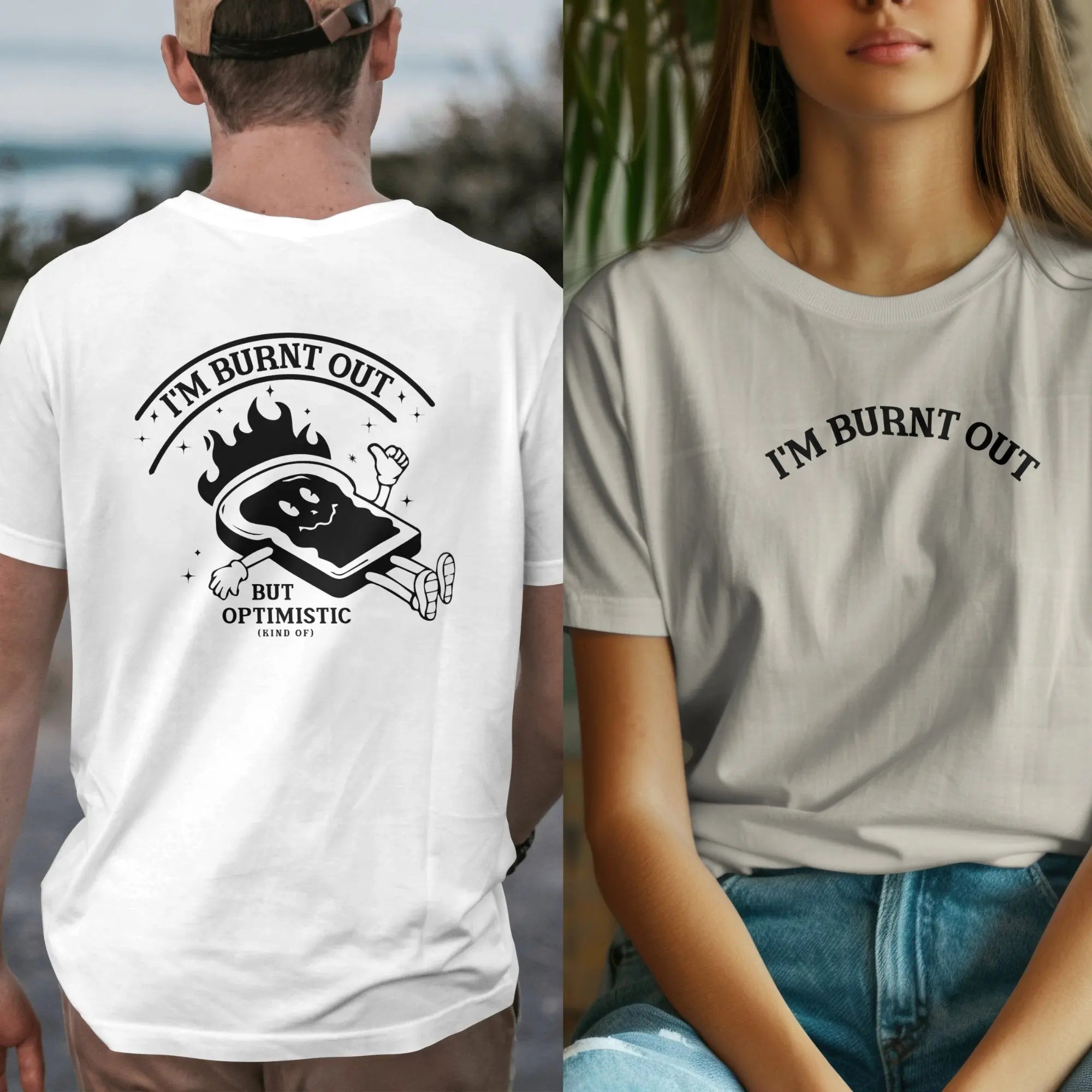 I m Burn Out But Optimistic Unisex T Shirt Funny Quotes Shirt Sarcastic Sayings Tee Humorous Trending Tee Shirt Funny Meme Adult T Shirt