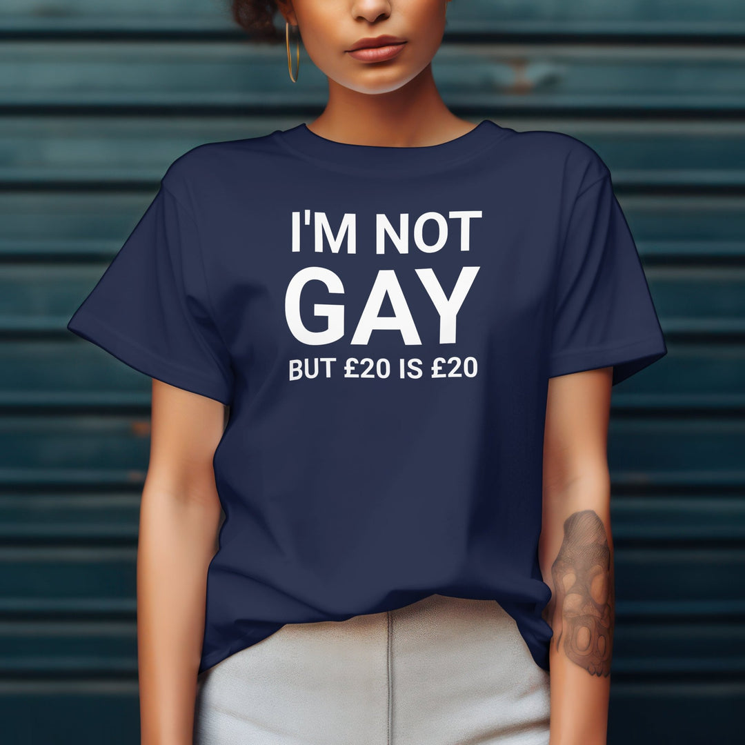 I'm Not Gay But 20 Is 20 Unisex T - Shirt, Funny Joke Sarcastic Saying T - Shirt, Funny Adult Unisex Tee Shirt, Funny LGBTQ Offensive T - Shirt - Gifts Handmade