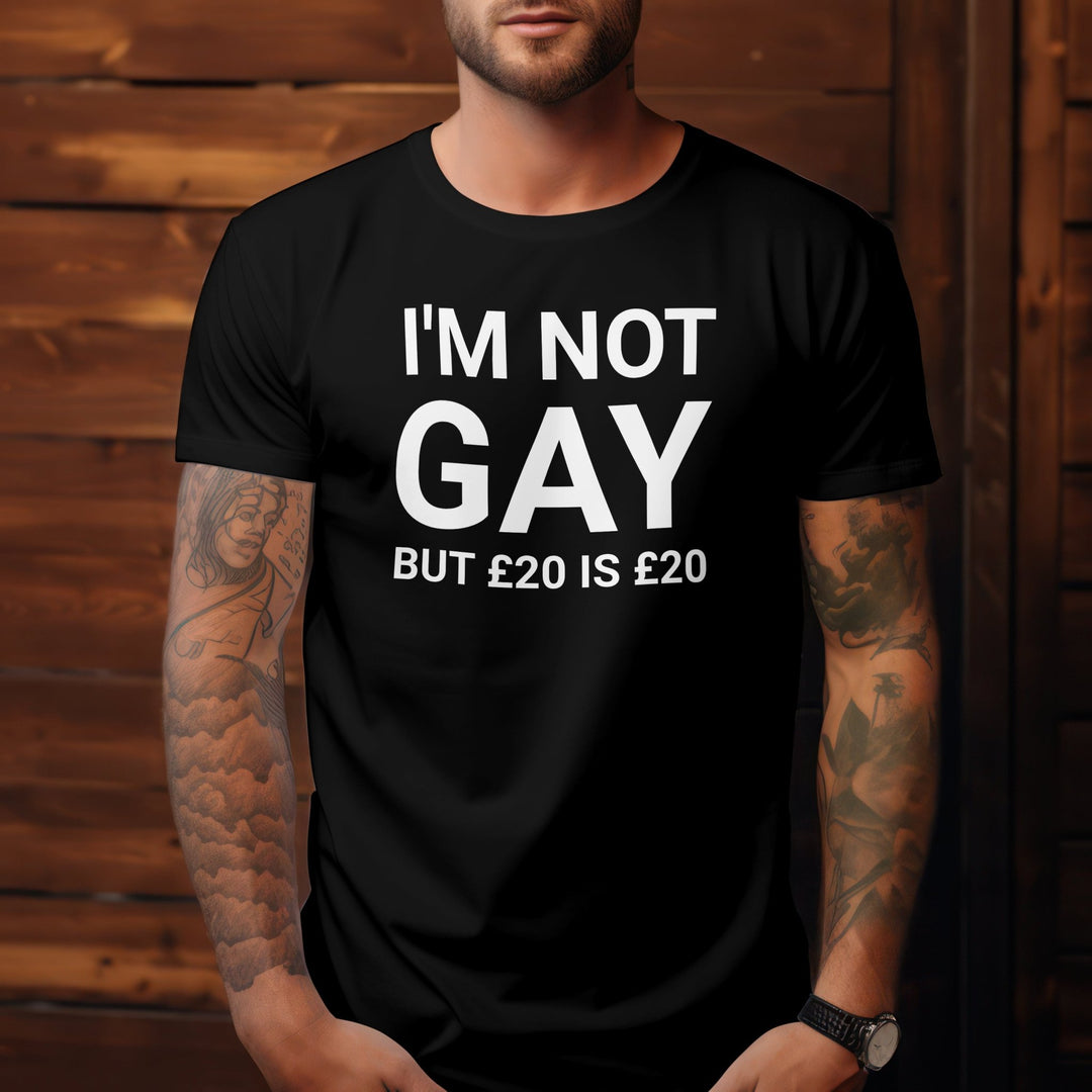 I'm Not Gay But 20 Is 20 Unisex T - Shirt, Funny Joke Sarcastic Saying T - Shirt, Funny Adult Unisex Tee Shirt, Funny LGBTQ Offensive T - Shirt - Gifts Handmade