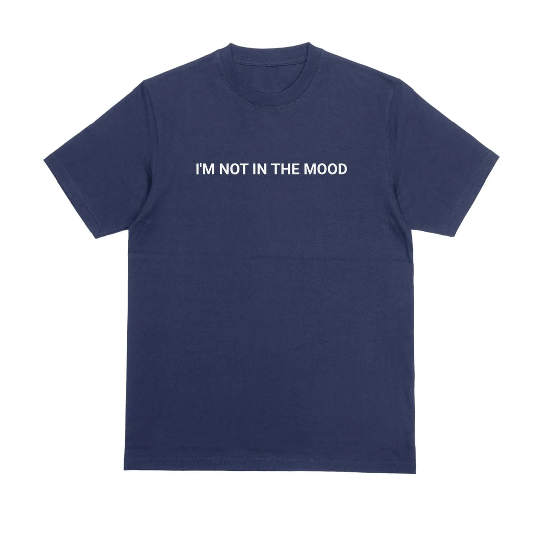 Im Not In The Mood Unisex T-Shirt in Blue