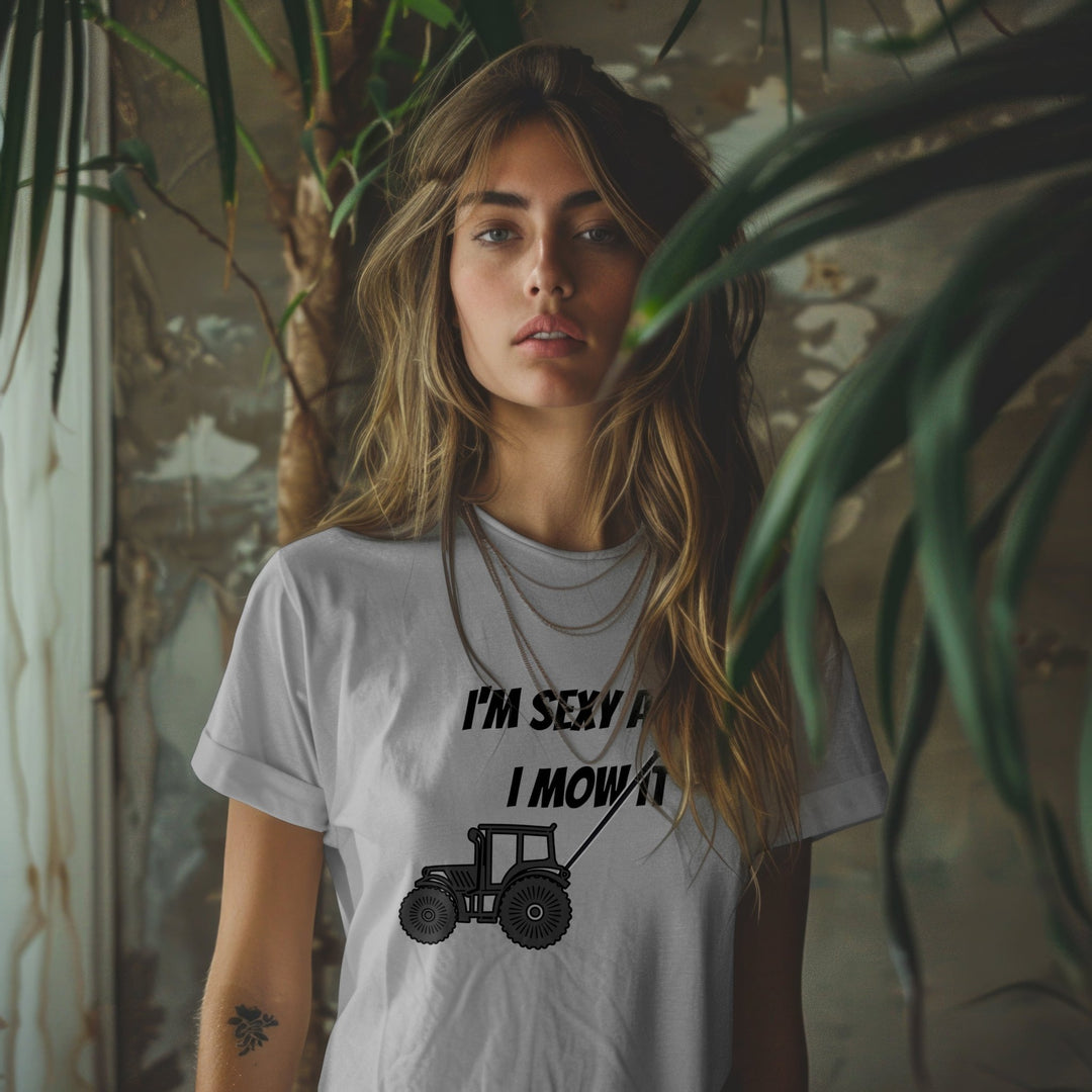 I'm Sexy and I Mow It Unisex T - Shirt, Funny Outdoors Shirt, Funny Lawn Mowing T - Shirt, Funny Gardening Shirt, Perfect Gift for Gardeners - Gifts Handmade