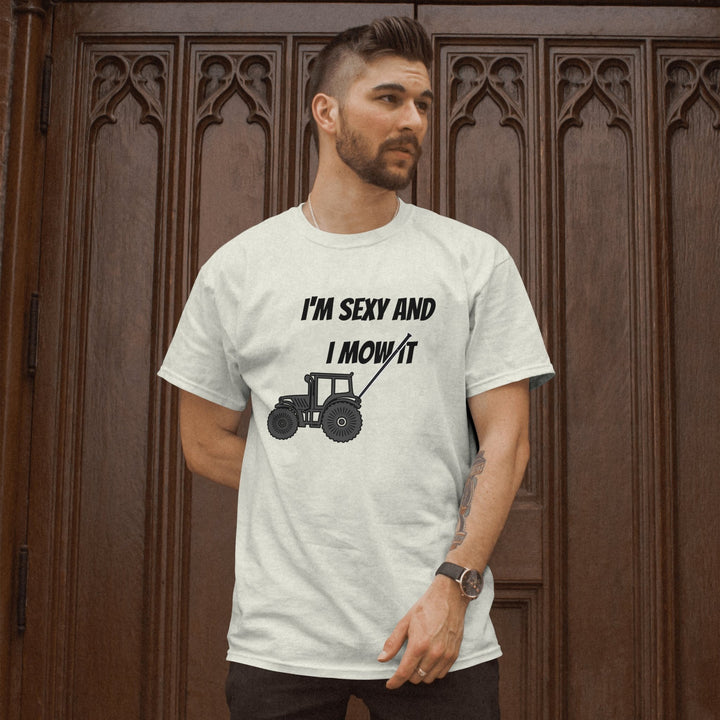 I'm Sexy and I Mow It Unisex T - Shirt, Funny Outdoors Shirt, Funny Lawn Mowing T - Shirt, Funny Gardening Shirt, Perfect Gift for Gardeners - Gifts Handmade