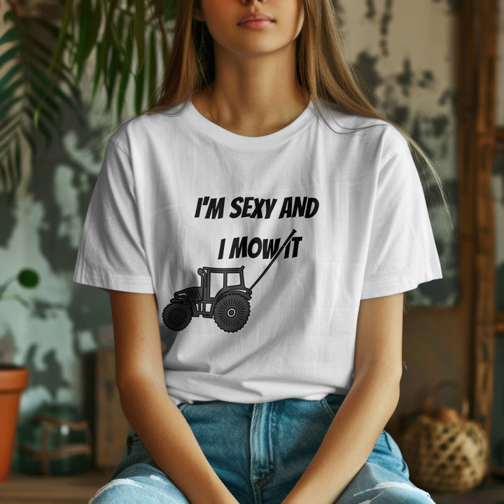 I'm Sexy and I Mow It Unisex T - Shirt, Funny Outdoors Shirt, Funny Lawn Mowing T - Shirt, Funny Gardening Shirt, Perfect Gift for Gardeners - Gifts Handmade