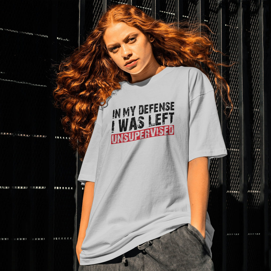 In My Defense I Was Left Unsupervised Unisex T - Shirt, Funny Shirt with Saying, Sarcasm Tee Shirt, Humorous Casual T - Shirt, Funny Quote Shirt - Gifts Handmade