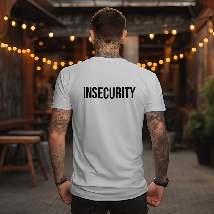 Insecurity Unisex T - Shirt, Funny Insecurity Gift for Friend, Security Parody Tee, Mental Health Unisex Shirt, Insecurity Slogan T - Shirt - Gifts Handmade