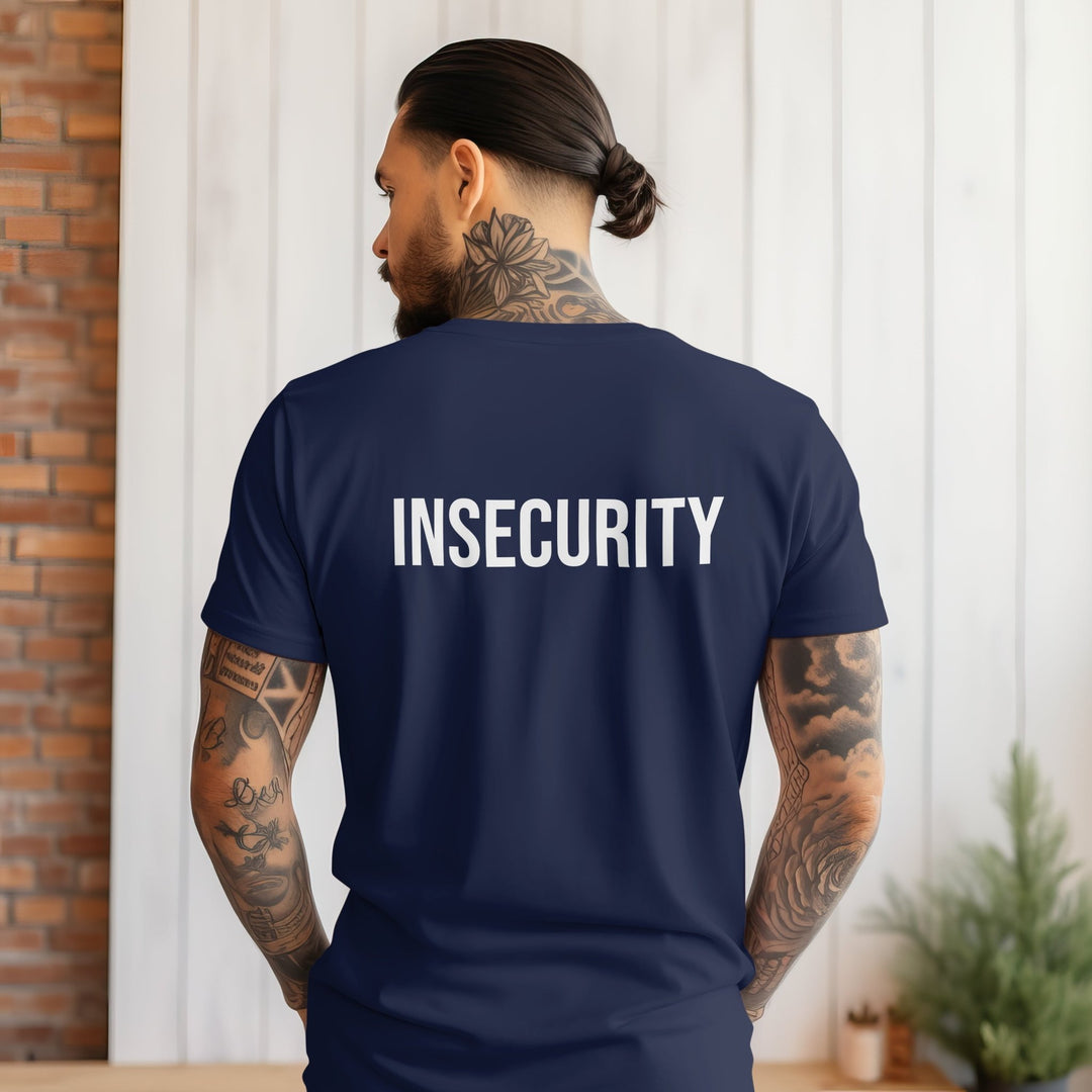 Insecurity Unisex T - Shirt, Funny Insecurity Gift for Friend, Security Parody Tee, Mental Health Unisex Shirt, Insecurity Slogan T - Shirt - Gifts Handmade