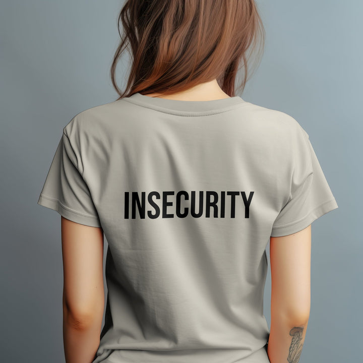 Insecurity Unisex T - Shirt, Funny Insecurity Gift for Friend, Security Parody Tee, Mental Health Unisex Shirt, Insecurity Slogan T - Shirt - Gifts Handmade