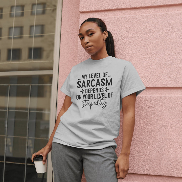 My Level Of Sarcasm Depends On Your Level Of Stupidity Unisex T-Shirt, Funny Sarcasm T Shirt, Funny Adult Saying T Shirt, Funny Sarcasm Gift - Gifts Handmade