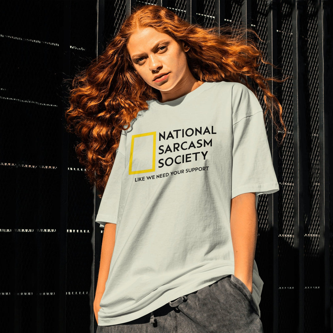 National Sarcasm Society T - Shirt - Funny Sarcasm Shirt - Sarcastic Humor Graphic Tee - Funny Slogan Shirt - Sarcastic Slogan Unisex T - Shirt - Like We Need Your Support T - Shirt - Gifts Handmade