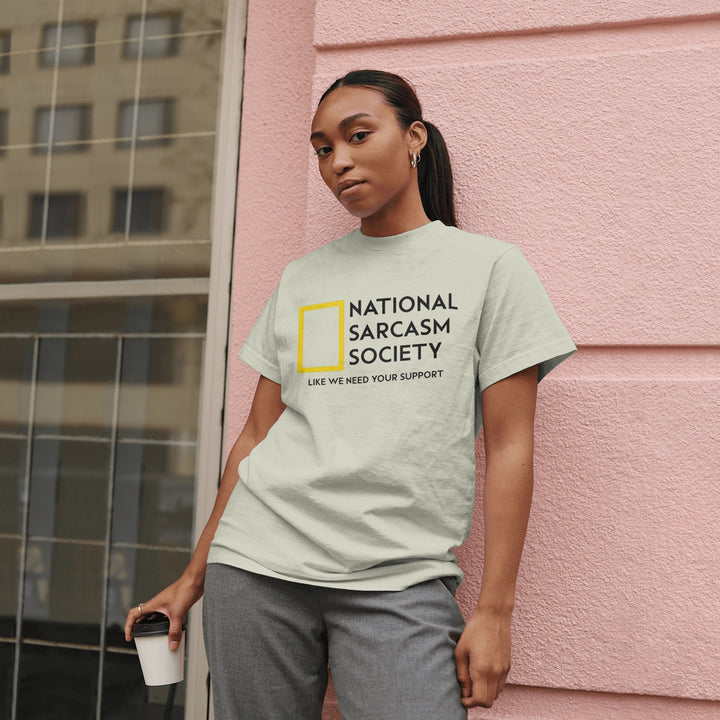 National Sarcasm Society T - Shirt - Funny Sarcasm Shirt - Sarcastic Humor Graphic Tee - Funny Slogan Shirt - Sarcastic Slogan Unisex T - Shirt - Like We Need Your Support T - Shirt - Gifts Handmade