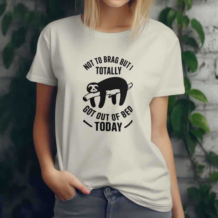 Not To Brag But I Totally Got Out Of Bed Today Unisex T-Shirt, Funny Lazy Quote T Shirt, Humorous Sloth Tee Shirt, Sloth Lover T-shirt Gift - Gifts Handmade